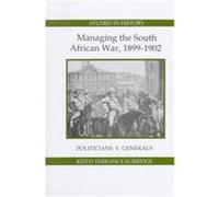 Managing the South African War, 1899-1902, Studies in History New Series Keith Terrance Surridge (Auteur)