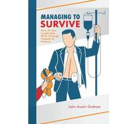 Managing To Survive: How To Use Leadership Skills Through Tragedy & Trauma
