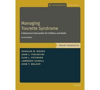 Managing Tourette Syndrome: A Behavioral Intervention for Children and Adults Parent Workbook