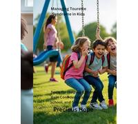 Managing Tourette Syndrome in Kids: Tools for Helping Children Gain Confidence at Home, School, and Social Settings