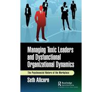 Managing Toxic Leaders And Dysfunctional Organizational Dynamics