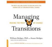 Managing Transitions 25th anniversary edition Making the Most of Change by Susan Bridges & William Bridges Susan Bridges William Bridges (Auteur)