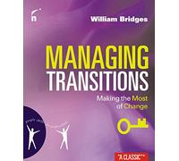 Managing Transitions: Making the Most of Change