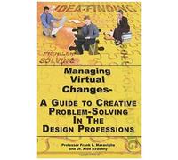 Managing Virtual Changes-A Guide To Creative Problem Solving For The Design Professions