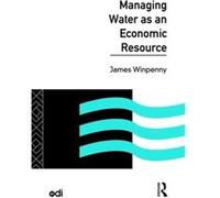 Managing Water as an Economic Resource by James Winpenny J. T. Winpenny, James Winpenny (Auteur)