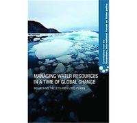 Managing Water Resources in a Time of Global Change, Contributions Form the Rosenberg International Forum on Water Policy Alberto Garrido (Auteur)