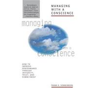 Managing with a Conscience How to Improve Perforance Through Integrity Trust and Commitment by Frank K. Sonnenberg Frank K. Sonnenberg (Auteur)