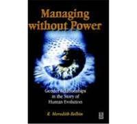 Managing Without Power: Gender Relationships in the Story of Human Evolution Belbin, R. Meredith (Auteur)