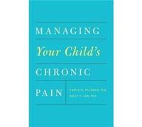 Managing Your Childs Chronic Pain by Law Emily F. Acting Assistant Professor Acting Assistant Professor Department of Anesthesiology and Pain Medicine Uni Law Emily F. Acting Assistant Professor Actin