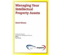 Managing Your Intellectual Property Assets Scott Shane (Auteur)