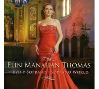 Manahan Thomas, Elin - Soprano World - Byd Y Soprano