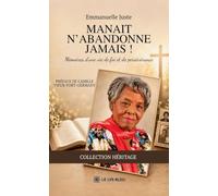 Manait n'abandonne jamais !: Mémoires d'une vie de foi et de persévérance