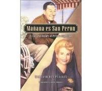 Manana Es San Peron: A Cultural History of Peron's Argentina (Latin American Silhouettes)