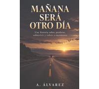 Mañana será otro día: Una historia sobre perderse, sobrevivir y volver a encontrarse