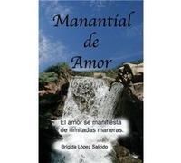 Manantial de Amor El Amor se Manifiesta de Ilimitadas Maneras - Brigida Lopez Salcido - Amazon Digital Services LLC KDP - Livre en Anglais Brigida Lopez SalcidoBrigida Lopez Salcido (Auteur)