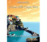 Manarola: L'Icona delle Cinque Terre: Libro da Colorare per Adulti