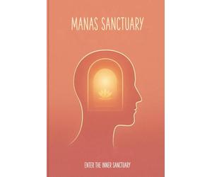 Manas Sanctuary: A Meditation Notebook for Quieting the Mind and Entering Your Inner Space
