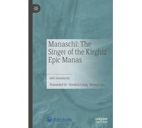 Manaschï: The Singer of the Kirghiz Epic Manas