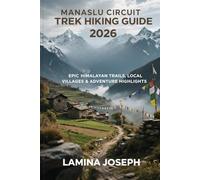MANASLU CIRCUIT TREK HIKING GUIDE 2026: EPIC HIMALAYAN TRAILS, LOCAL VILLAGES & ADVENTURE HIGHLIGHTS
