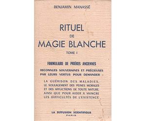 Manassé benjamin - Rituel de magie blanche tome i. formulaire de prières anciennes