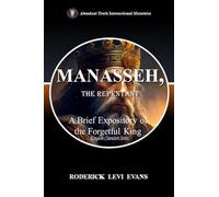 Manasseh, the Repentant: A Brief Expository of the Forgetful King