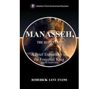 Manasseh, The Repentant: A Brief Expository Of The Forgetful King Paperback Book By Roderick Levi Evans