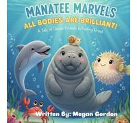 MANATEE MARVELS ALL BODIES ARE BRILLIANT! A Tale of Ocean Friends & Feeling Great