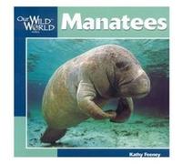 Manatees, Our Wild World Series Kathy Feeney (Auteur)