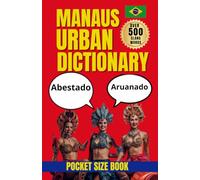 Manaus Urban Dictionary: Regional Brazilian Portuguese for Learners, Travelers, and Cultural Explorers