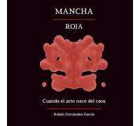 Mancha Roja: Cuando el arte nace del caos (Edición Estándar)