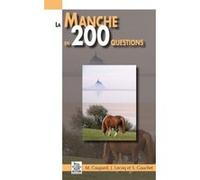 Manche en 200 questions (La) Michel Coupard (Auteur), Jacques Lecoq (Auteur), Sylvette Gaucher (Auteur)