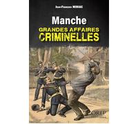 Manche - Grandes affaires criminelles - Jean-François Miniac - Orep - Poche - Essai