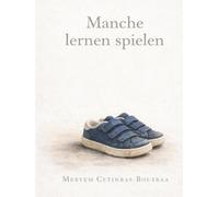 Manche lernen spielen: Ein stilles Bilderbuch über Sicherheit, Zufall und die Verantwortung, Kindheit zu schützen.