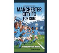 MANCHESTER CITY FC FOR KIDS: Journey Through History (Champions of the Sky Blue)