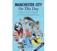 Manchester City on This Day: History, Facts & Figures from Every Day of the Year