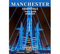 Manchester Essentials Guide 2025-2026: Your Ultimate Guide to England's Thriving Northern Gem