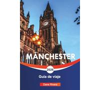 MÁNCHESTER Guía de viaje 2026: Giras de fútbol, patrimonio musical y cosas que hacer en el norte de Inglaterra