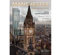 Manchester: Making The Modern City (Paperback) Alan Kidd, Terry Wyke (Auteur)