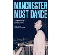 Manchester must dance A life of music, madness and moving on up - Mike Pickering - Manchester University Press - ebook (ePub) - Livre