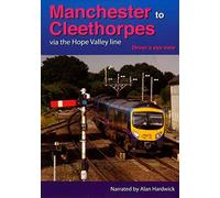 Manchester to Cleethorpes Via The Hope Valley Line - Driver's Eye View
