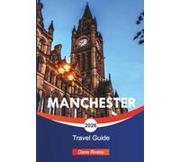 MANCHESTER Travel Guide 2026: Football Tours, Music Heritage, and Things to Do in Northern England