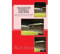 MANCHESTER UNITED F.C. Football Joke Book: A Great Book If You Hate Manchester United F.C.