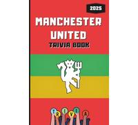 Manchester United FC Trivia/Quiz Book 2025 (Black & White Edition): Ultimate Red Devils Questions, Facts, Riddles & Challenges for True Fans