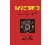Manchester United Football Club -2025 Daily Planner Basic Edition: Manchester United Football Club themed 2025 Diary. Famous Quotes ,Trivia, Legend Profiles. All inclusive Manchester United Diary