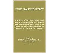 Manchesters A History Of The Regular, Militia, Special Reserve, Territorial And New Army Battalions Since Their Formation; With A Record Of The Officers Now Serving, And The Honours And Casualties Of