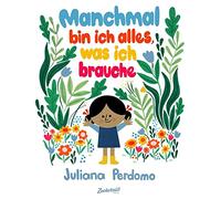 Manchmal bin ich alles, was ich brauche: Resilienz und Selbstsicherheit für die Kleinsten