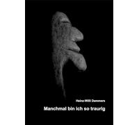 Manchmal bin ich so traurig: Das Buch erzählt autobiographisch vom Missbrauch, den der Autor als Kind durch seinen Vater erleiden musste und von ... mit dem Erlebten umzugehen und zu überleben.