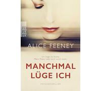 Alice Feeney, Karen Witthuhn – Manchmal lüge ich: Psychothriller – Poche