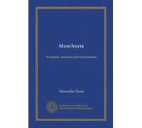 Manchuria: its people, resources and recent history