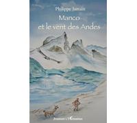 Manco et le vent des Andes - Philippe Jamain - L'harmattan - broché - Roman junior dès 9 ans